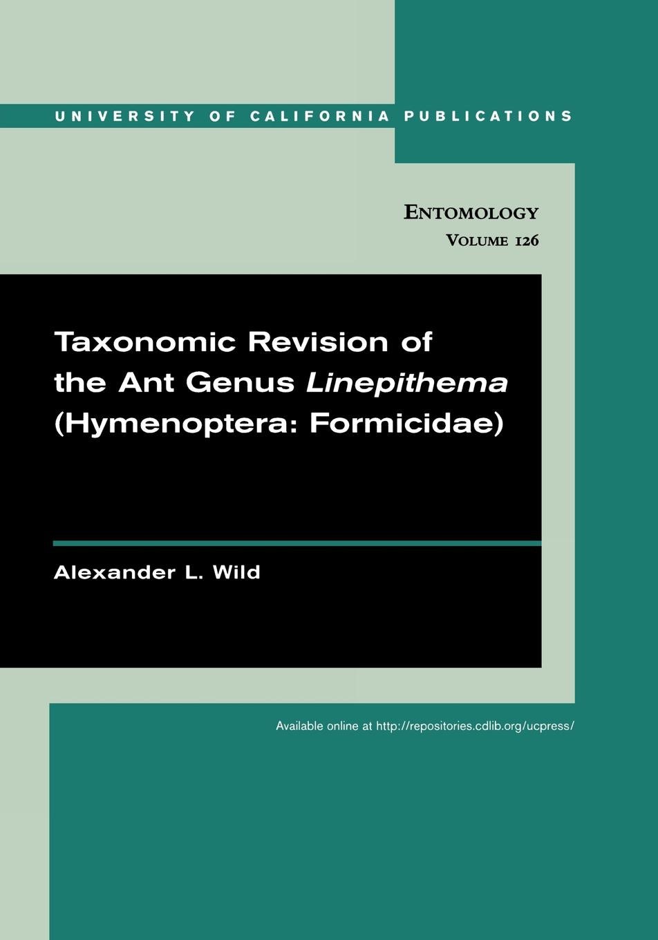 Book cover image for Taxonomic revision of the ant genus Linepithema (Hymenoptera: Formicidae) ISBN: 9780520916142